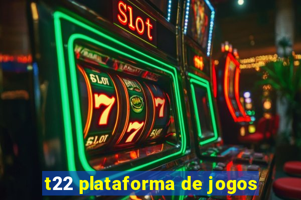 t22 plataforma de jogos